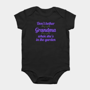 Don't Bother Grandma When She's in the Garden Baby Bodysuit